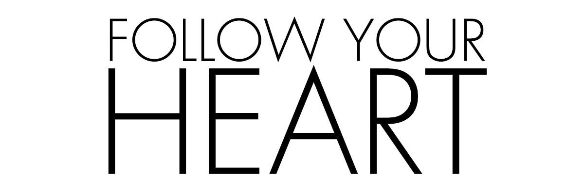 Follow Your Heart